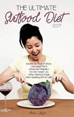 The Ultimate Sirtfood Diet 2021: Discover the Power of Sirtuins, Lose Weight Fast & Activate the Metabolism.Kick-Start Weight Loss Without Sacrificing Muscle While Maintaining Optimal Health. (June 2021 Edition)