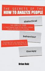 The Secrets of the How to Analyze People: The Complete Guide to Speed Reading People through Body Language Analysis and Behavioral Psychology. Psychology Facts you Should Know for the Best Results in Mind Hacking Process. June 2021 Edition