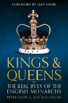 Kings & Queens: The Real Lives of the English Monarchs - Ann MacMillan,Peter Snow - cover