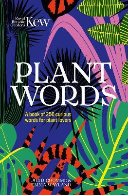 Kew - Plant Words: A book of 250 curious words for plant lovers - Emma Wayland,Joe Richomme,Royal Botanic Gardens Kew - cover