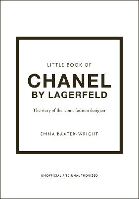 Little Book of Chanel by Lagerfeld: The Story of the Iconic Fashion Designer - Emma Baxter-Wright - cover