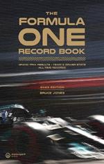 The Formula One Record Book (2023): Grand Prix Results, Team & Driver Stats, All-Time Records