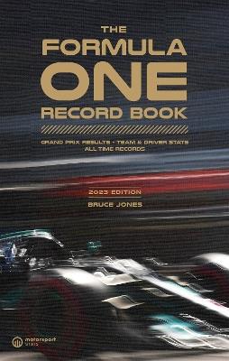 The Formula One Record Book (2023): Grand Prix Results, Team & Driver Stats, All-Time Records - Bruce Jones - cover
