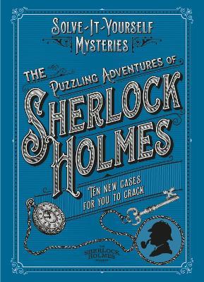 The Puzzling Adventures of Sherlock Holmes: Ten New Cases for You to Crack - Tim Dedopulos - cover