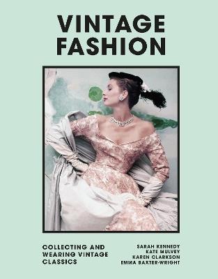 Vintage Fashion: Collecting and wearing designer classics - Emma Baxter-Wright - cover