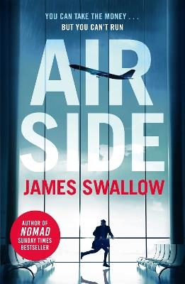 Airside: The 'unputdownable' high-octane airport thriller from the author of NOMAD - James Swallow - cover