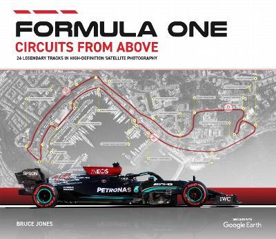 Formula One Circuits From Above: Legendary Tracks in High-Definition Satellite Photography - Bruce Jones - cover