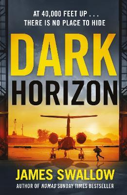 Dark Horizon: A high-octane thriller from the 'unputdownable' author of NOMAD - James Swallow - cover
