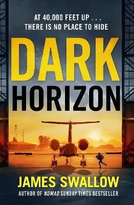 Dark Horizon: A high-octane thriller from the 'unputdownable' author of NOMAD - James Swallow - cover