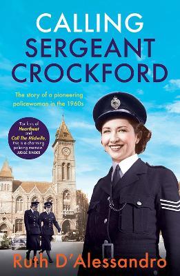 Calling Sergeant Crockford: The story of a pioneering policewoman in the 1960s - Ruth D'Alessandro - cover