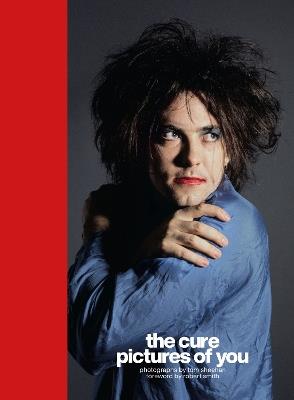 The Cure - Pictures of You: Foreword by Robert Smith - Tom Sheehan - cover
