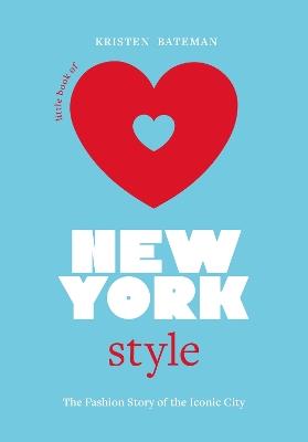 Little Book of New York Style: The Fashion History of the Iconic City - Kristen Bateman - cover