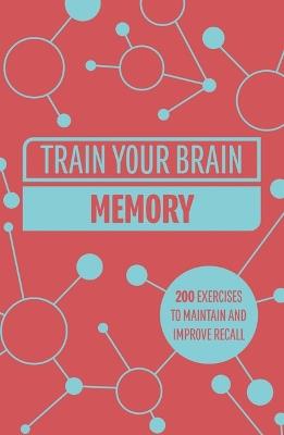 Train Your Brain: Memory: 200 Puzzles to Unlock Your Mental Potential - Gareth Moore - cover