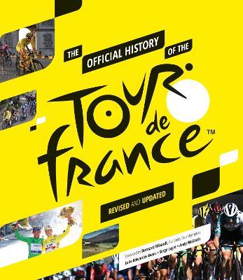 The Official History of the Tour de France: Revised and Updated (2023) - Andy McGrath,Luke Edwardes-Evans,Serge Laget - cover