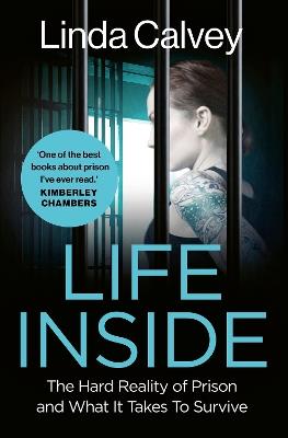 Life Inside: The Hard Reality of Prison and What It Takes To Survive - Linda Calvey - cover