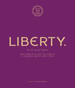 Liberty: The History - Luxury Edition: Treasure from the archives of the London department store