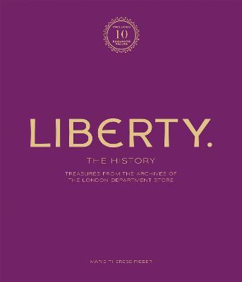 Liberty: The History - Luxury Edition: Treasure from the archives of the London department store - Marie-Therese Rieber - cover