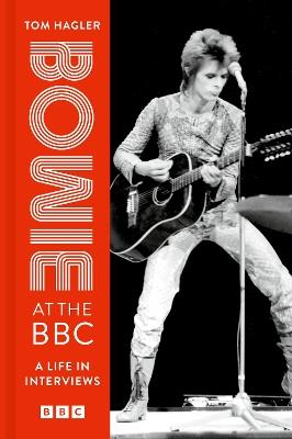 Bowie at the BBC: A life in interviews - David Bowie,Tom Hagler - cover