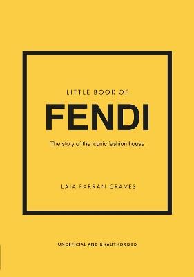 Little Book of Fendi: The story of the iconic fashion brand - Laia Farran Graves - cover