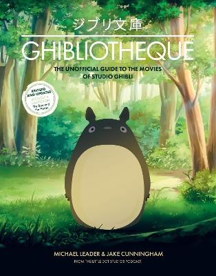 Ghibliotheque: The Unofficial Guide to the Movies of Studio Ghibli - Jake Cunningham,Michael Leader - cover
