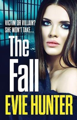 The Fall: A nail-biting revenge thriller that you won't be able to put down - Evie Hunter - cover