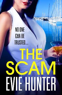 The Scam: The BRAND NEW page-turning revenge thriller from Evie Hunter - Evie Hunter - cover