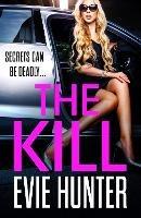 The Kill: The BRAND NEW addictive revenge thriller from Evie Hunter for 2023 - Evie Hunter - cover