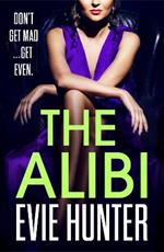 The Alibi: The BRAND NEW addictive revenge thriller from Evie Hunter