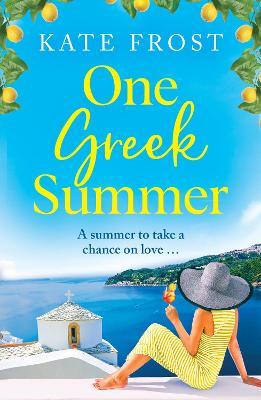 One Greek Summer: An escapist, page-turning romantic read from Kate Frost - Kate Frost - cover