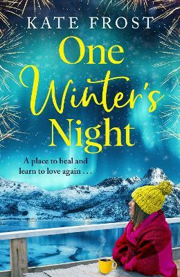 One Winter's Night: The BRAND NEW feel-good, escapist romantic read from Kate Frost for winter 2023 - Kate Frost - cover
