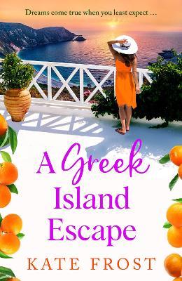 A Greek Island Escape: The TOP 5 feel-good, romantic read from Kate Frost - Kate Frost - cover