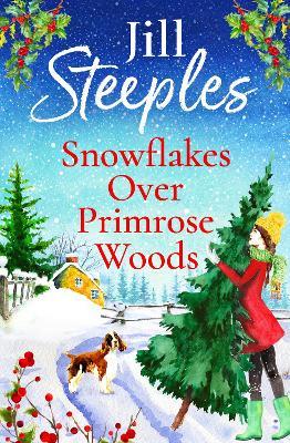 Snowflakes Over Primrose Woods: The perfect festive, feel-good love story from Jill Steeples - Jill Steeples - cover