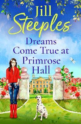 Dreams Come True at Primrose Hall: The perfect BRAND NEW feel-good love story from Jill Steeples for 2023 - Jill Steeples - cover
