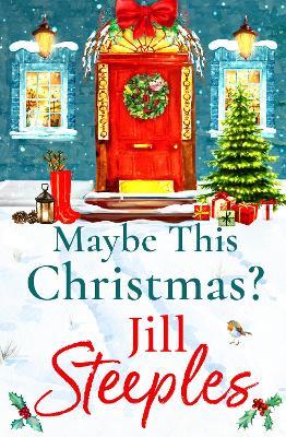 Maybe This Christmas?: A wonderful, festive heartfelt read from Jill Steeples - Jill Steeples - cover