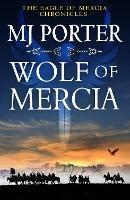 Wolf of Mercia: The BRAND NEW action-packed historical thriller from MJ Porter - MJ Porter - cover