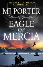 Eagle of Mercia: A BRAND NEW action-packed historical adventure from MJ Porter for 2023