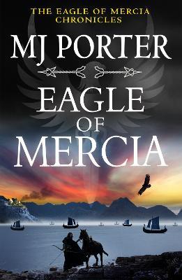 Eagle of Mercia: A BRAND NEW action-packed historical adventure from MJ Porter for 2023 - MJ Porter - cover