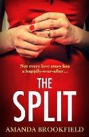 The Split: The BRAND NEW page-turning, book club read from Amanda Brookfield - Amanda Brookfield - cover