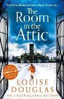 The Room in the Attic: The TOP 5 bestselling novel from Louise Douglas - Louise Douglas - cover