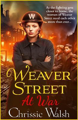 Weaver Street at War: the BRAND NEW gripping wartime saga series from Chrissie Walsh for 2024 - Chrissie Walsh - cover