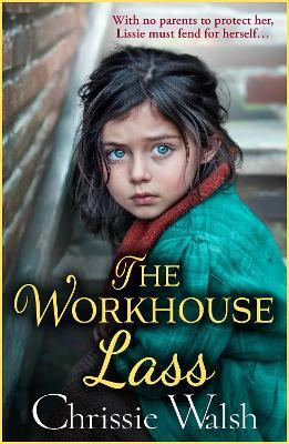 The Workhouse Lass: A BRAND NEW utterly heartbreaking historical saga from Chrissie Walsh for 2024 - Chrissie Walsh - cover