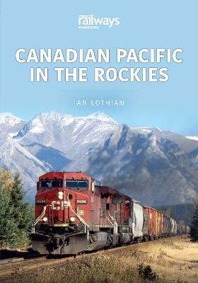 Canadian Pacific in the Rockies - Ian Lothian - cover