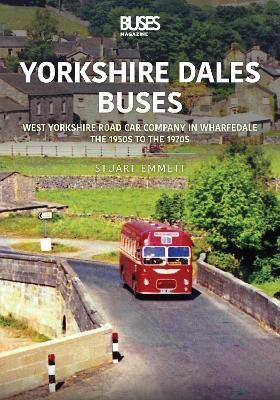 Yorkshire Dales Buses: West Yorkshire Road Car Company in Wharfedale: The 1950s to 1970s - Stuart Emmett - cover
