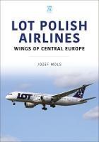 LOT Polish Airlines: Wings of Central Europe - Josef Mols - cover