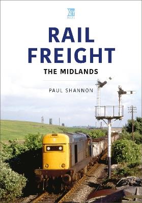 Rail Freight: The Midlands - Paul Shannon - cover