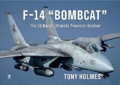 F-14 Bombcat: The US Navy's Ultimate Precision Bomber - Tony Holmes - cover