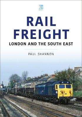 Rail Freight: East Anglia and Lincolnshire - Paul Shannon - cover