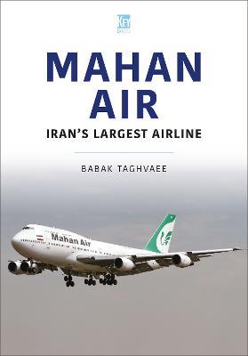 Mahan Air: The Ayatollah's Air America - Babak Taghvaee - cover