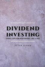 Dividend Investing: Simple tips for performing like a pro