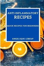 Anti-Inflammatory Recipes: Quick Recipes for Beginners
